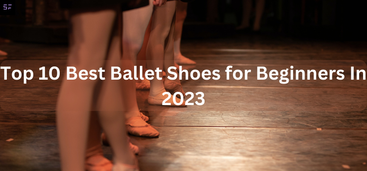 Top 10 Best ballet shoes for beginners In 2023/ featured image