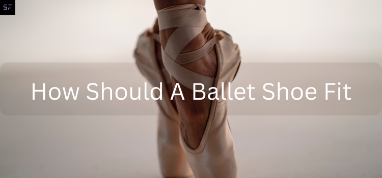 How Should A Ballet Shoe Fit/ featured image