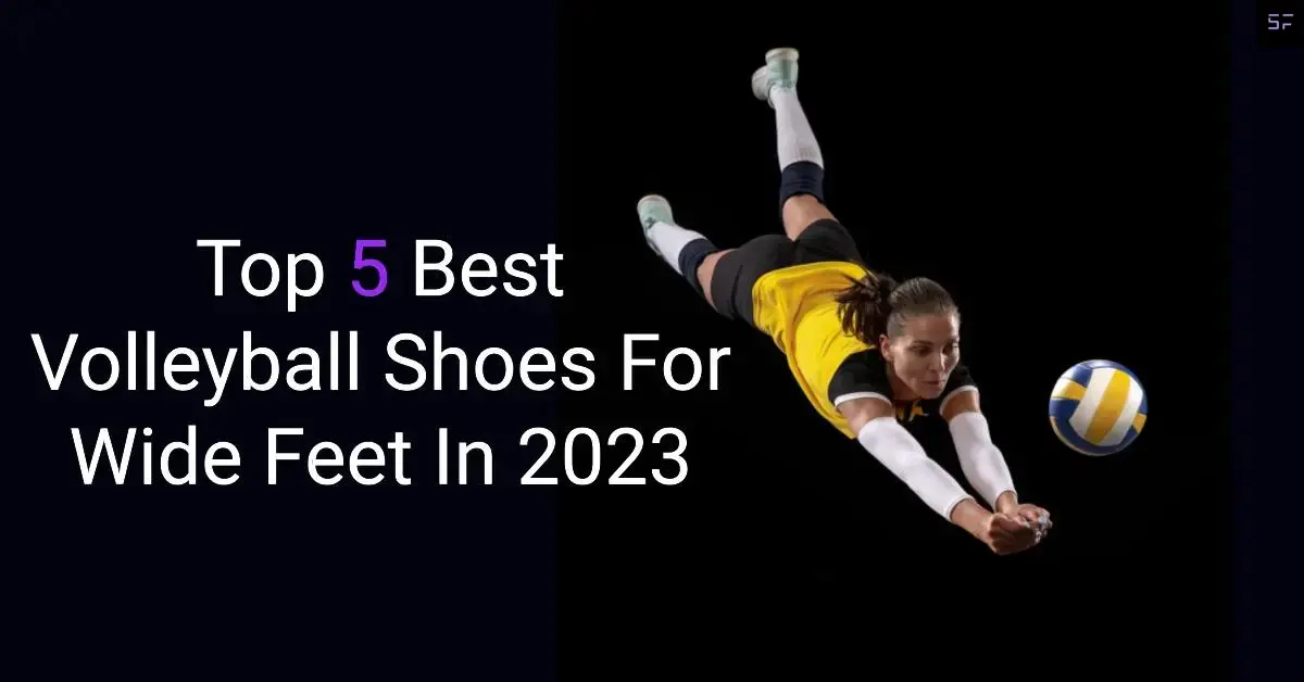 Top 5 Best Volleyball Shoes For Wide Feet In 2023 Shoefetcher Your