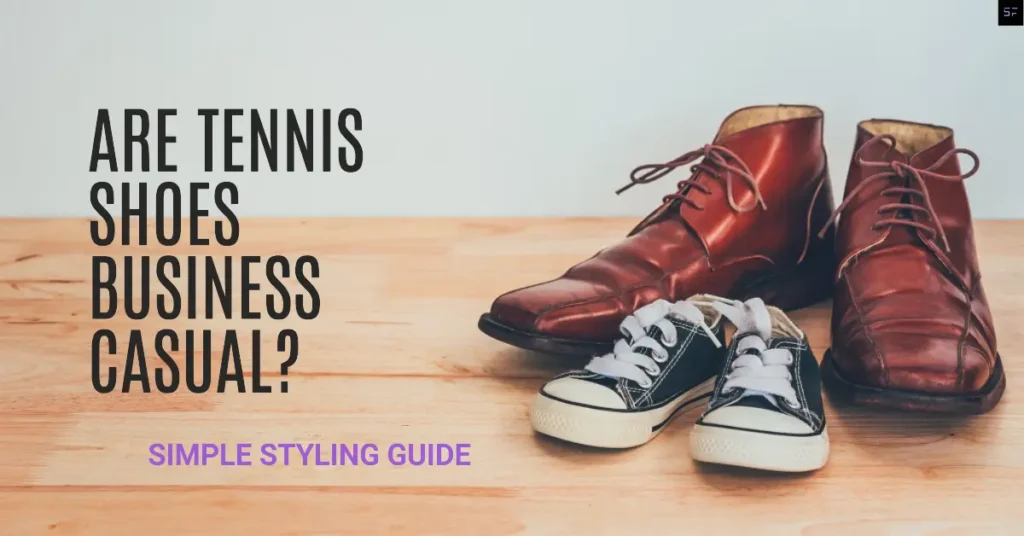 Are Tennis Shoes Business Casual Simple Styling Guide In 2023/ Featured Image