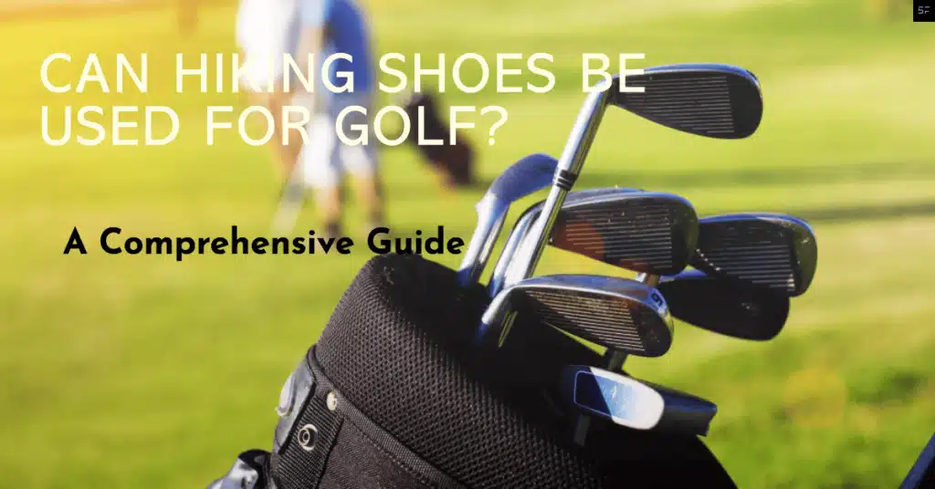 Can Hiking Shoes Be Used for Golf A Comprehensive Guide/ Feature Image